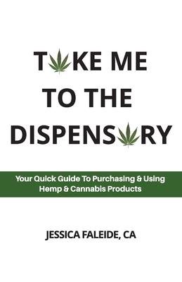 Take Me To The Dispensary: Your Quick Guide To Purchasing & Using Hemp & Cannabis Products