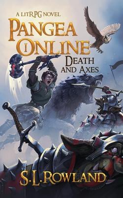 Pangea Online: Death and Axes: A LitRPG Novel