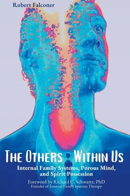 The Others Within Us: Internal Family Systems, Porous Mind, and Spirit Possession