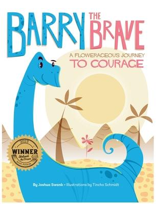 Barry the Brave: A Flowerageous Journey to Courage