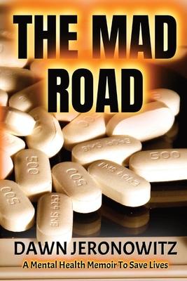 The Mad Road: A Mental Health Memoir to Save Lives