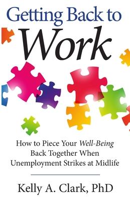 Getting Back to Work: How to Piece Your Well-Being Back Together when Unemployment Strikes at Midlife