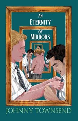 An Eternity of Mirrors: Best Short Stories of Johnny Townsend