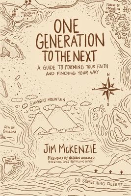 One Generation to the Next: A Guide to Forming Your Faith and Finding Your Way