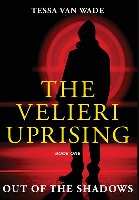 Out of the Shadows: Book One of The Velieri Uprising