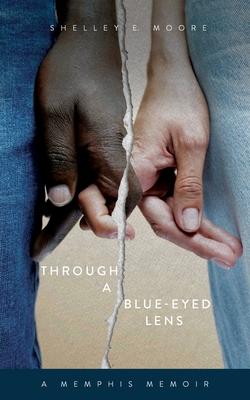 Through A Blue-Eyed Lens: A Memphis Memoir