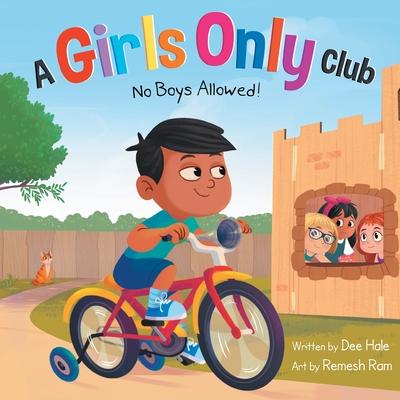 A Girls Only Club - No Boys Allowed: A Children's Picture Book About Inclusion, Friendship, and Kindness