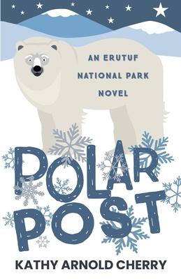 Polar Post: An Erutuf National Park Novel