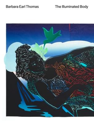 Barbara Earl Thomas: The Illuminated Body