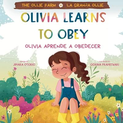 The Ollie Farm: Olivia Learns to Obey - Olivia Aprende a Obedecer - Bilingual - English and Spanish