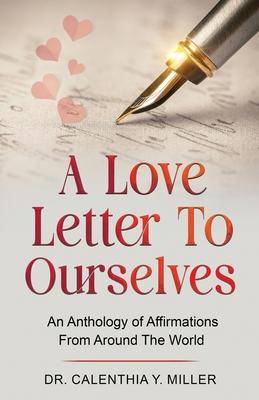 A Love Letter to Ourselves: An Anthology of Affirmations From Around the World