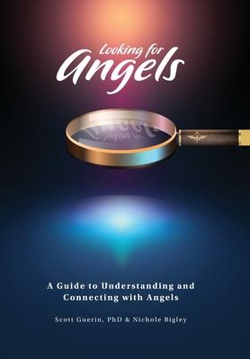 Looking for Angels: A Guide to Understanding and Connecting with Angels