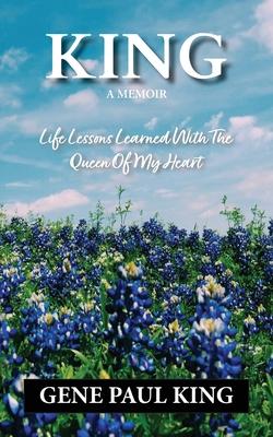 King: Life Lessons Learned with the Queen of My Heart