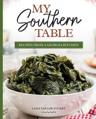 My Southern Table: Recipes from a Georgia Kitchen