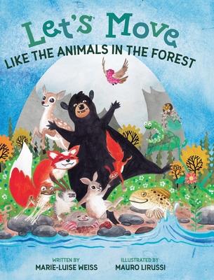 Let's Move Like the Animals in the Forest: Let's Move Like the Animals in the Forest: A Fun And Educational Children's Story That Inspires Children Ag