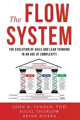 The Flow System: The Evolution of Agile and Lean Thinking in an Age of Complexity