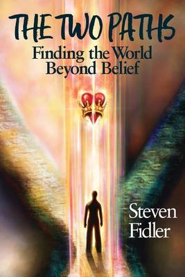 The Two Paths: Finding the World Beyond Belief