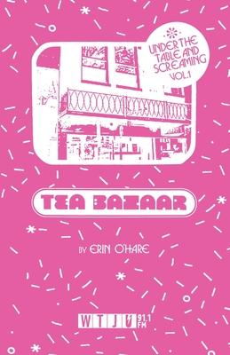 Under the Table and Screaming Volume One: Twisted Branch Tea Bazaar