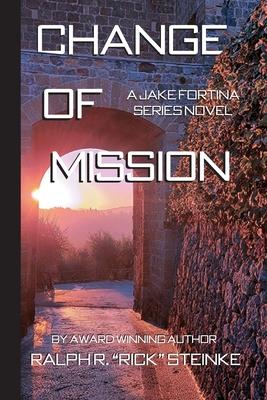 Change of Mission: A Jake Fortina Series Novel