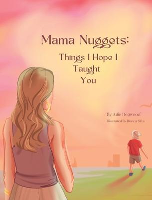 Mama Nuggets: Things I Hope I Taught You