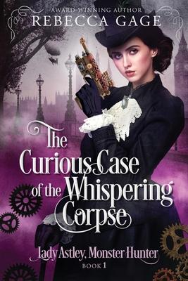 The Curious Case of the Whispering Corpse: A Steampunk Fantasy Romance