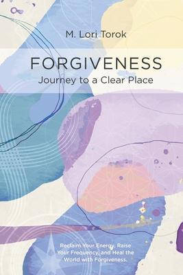 Forgiveness: Journey to a Clear Place