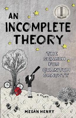 An Incomplete Theory: The Search for Quantum Gravity (a story)