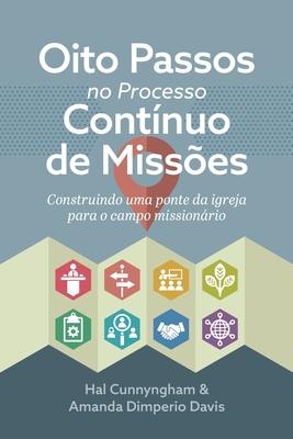 Oito Passos no Processo Contnuo de Misses: Construindo uma ponte da igreja para o campo missionrio