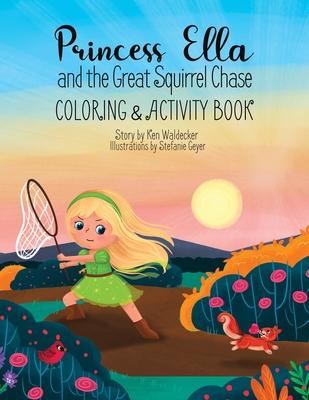 Princess Ella and the Great Squirrel Chase: Coloring & Activity Book