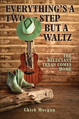 Everything's a Two-Step but a Waltz: The Reluctant Texan Comes Home