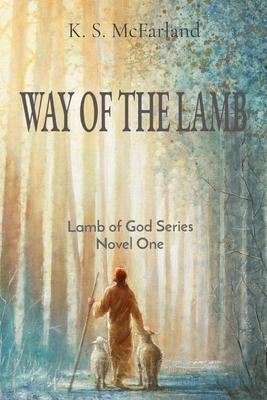 Way of the Lamb: Lamb of God Series Novel One