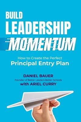 Build Leadership Momentum: How to Create the Perfect Principal Entry Plan