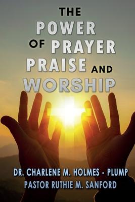 The Power of Prayer, Praise, and Worship