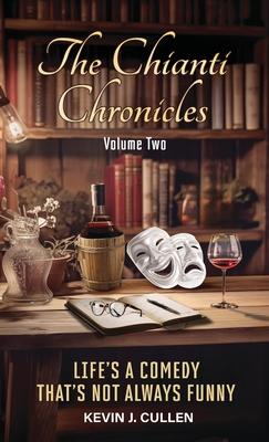 The Chianti Chronicles: Volume Two: Life's a Comedy, That's Not Always Funny