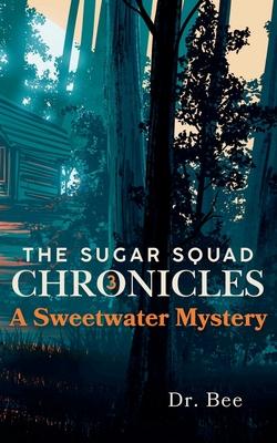 The Sugar Squad Chronicles Book 3: A Sweetwater Mystery