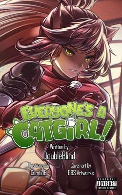 Everyone's a Catgirl!: Volume Four - A LitRPG Adventure