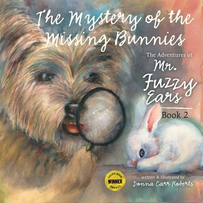 The Adventures of Mr. Fuzzy Ears: Mystery of the Missing Bunnies