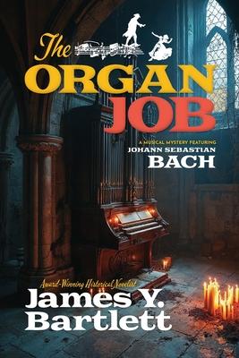 The Organ Job: A Musical Mystery Featuring Johann Sebastian Bach