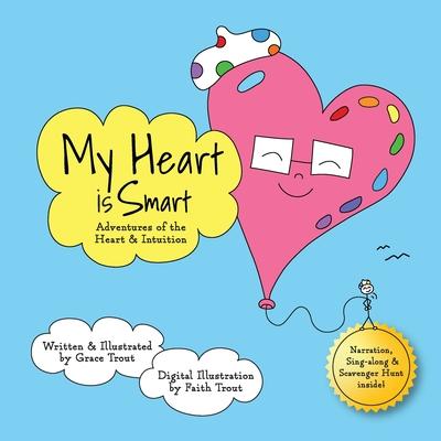 My Heart is Smart: Adventures of The Heart and Intuition