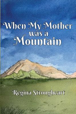 When My Mother was a Mountain