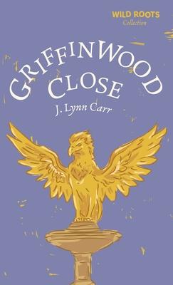 Griffinwood Close: Wild Roots Edition