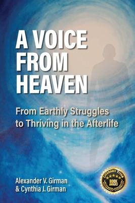 A Voice from Heaven: From Earthly Struggles to Thriving in the Afterlife