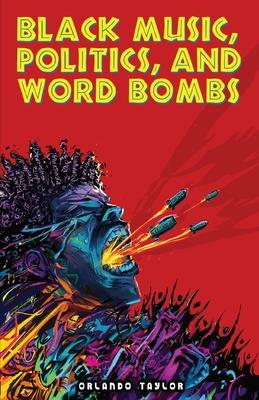 Black Music, Politics, and Word Bombs