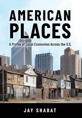 American Places: A Profile of Local Economies Across the U.S.