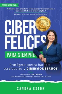 Ciber Felices Para Siempre: Protgete contra Hackers, Estafadores y Cibermonstruos