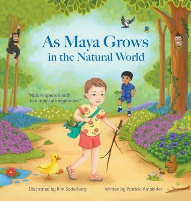 As Maya Grows in the Natural World: Nature Opens A Path to a Magical Imagination