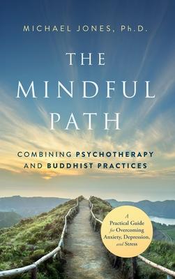 The Mindful Path: Combining Psychotherapy and Buddhist Practices