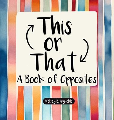 This or That: A Book of Opposites