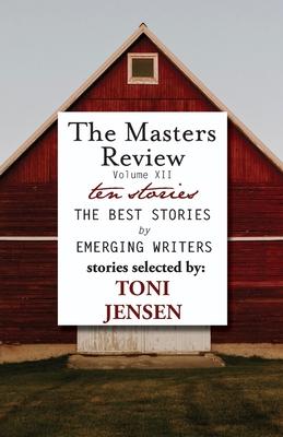 Masters Review Volume XII: With Stories Selected by Toni Jensen