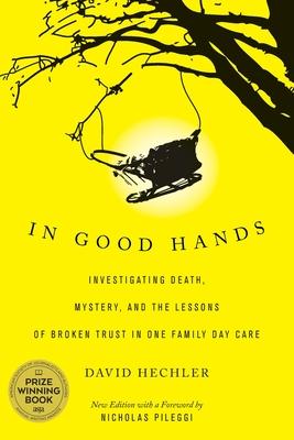 In Good Hands: Investigating Death, Mystery, and the Lessons of Broken Trust in One Family Day Care